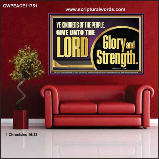 GIVE UNTO THE LORD GLORY AND STRENGTH  Sanctuary Wall Picture Poster  GWPEACE11751  