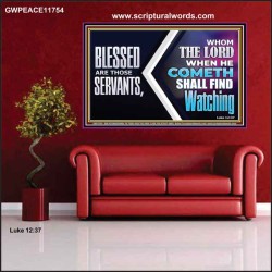 SERVANTS WHOM THE LORD WHEN HE COMETH SHALL FIND WATCHING  Unique Power Bible Poster  GWPEACE11754  "14X12"
