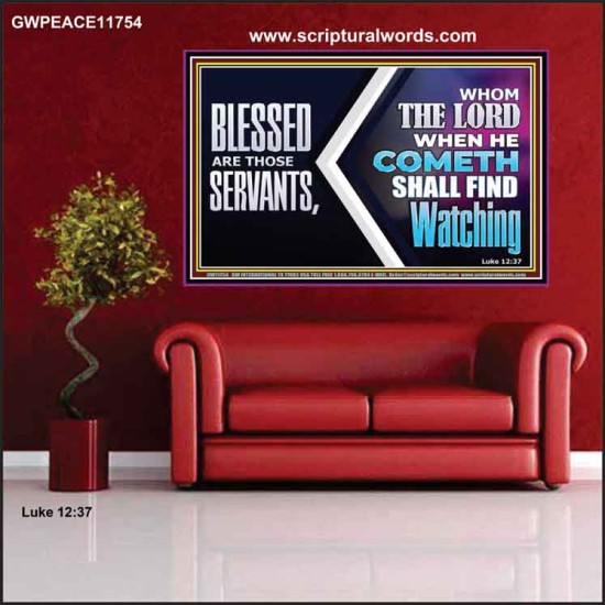 SERVANTS WHOM THE LORD WHEN HE COMETH SHALL FIND WATCHING  Unique Power Bible Poster  GWPEACE11754  