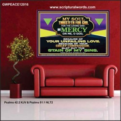 MY SOUL THIRSTETH FOR GOD THE LIVING GOD HAVE MERCY ON ME  Sanctuary Wall Poster  GWPEACE12016  "14X12"
