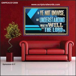 BE YE NOT UNWISE  Scripture Art Poster  GWPEACE12059  "14X12"