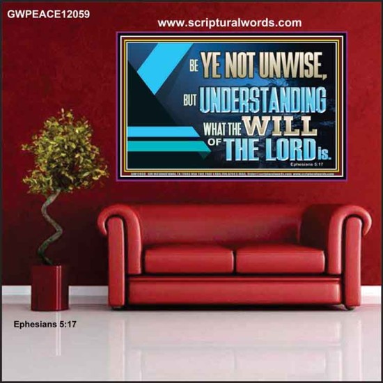 BE YE NOT UNWISE  Scripture Art Poster  GWPEACE12059  