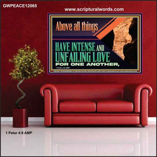 HAVE INTENSE AND UNFAILINGLY LOVE FOR ONE ANOTHER  Bible Verses Wall Art  GWPEACE12065  