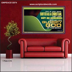 IF ANY MAN SUFFER AS A CHRISTIAN LET HIM NOT BE ASHAMED  Christian Wall Décor Poster  GWPEACE12074  "14X12"