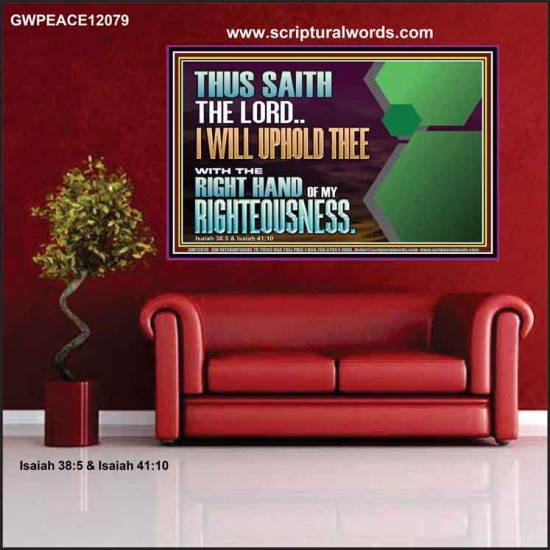 I WILL UPHOLD THEE WITH THE RIGHT HAND OF MY RIGHTEOUSNESS  Bible Scriptures on Forgiveness Poster  GWPEACE12079  