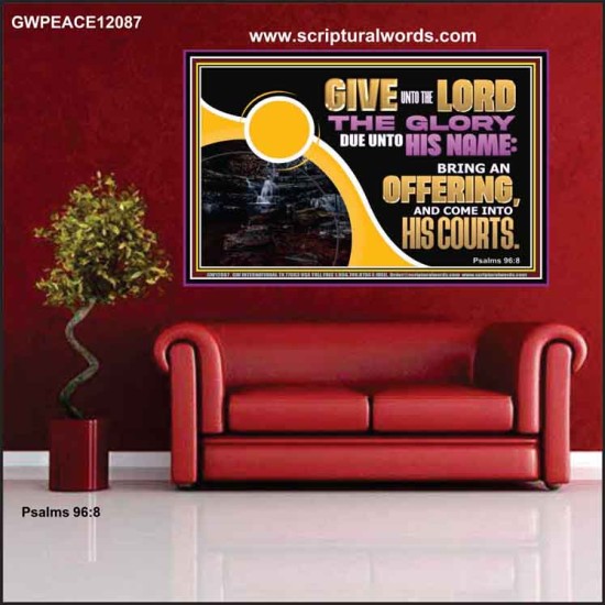 GIVE UNTO THE LORD THE GLORY DUE UNTO HIS NAME  Scripture Art Poster  GWPEACE12087  