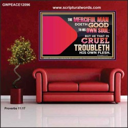 THE MERCIFUL MAN DOETH GOOD TO HIS OWN SOUL  Scriptural Wall Art  GWPEACE12096  "14X12"