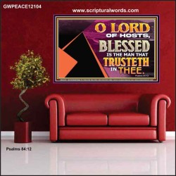 THE MAN THAT TRUSTETH IN THEE  Bible Verse Poster  GWPEACE12104  "14X12"