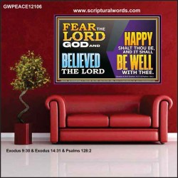 FEAR THE LORD GOD AND BELIEVED THE LORD HAPPY SHALT THOU BE  Scripture Poster   GWPEACE12106  "14X12"