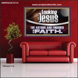 LOOKING UNTO JESUS THE AUTHOR AND FINISHER OF OUR FAITH  Modern Wall Art  GWPEACE12114  "14X12"