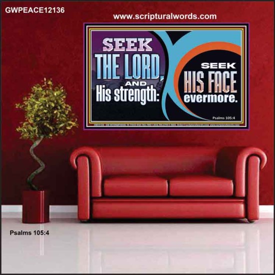 SEEK THE LORD HIS STRENGTH AND SEEK HIS FACE CONTINUALLY  Unique Scriptural ArtWork  GWPEACE12136  