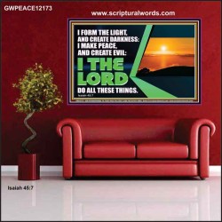 I FORM THE LIGHT AND CREATE DARKNESS DECLARED THE LORD  Printable Bible Verse to Poster  GWPEACE12173  