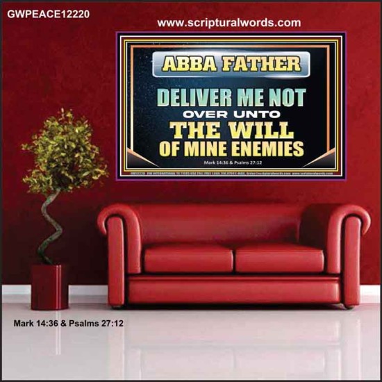 ABBA FATHER DELIVER ME NOT OVER UNTO THE WILL OF MINE ENEMIES  Unique Power Bible Picture  GWPEACE12220  