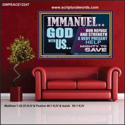 IMMANUEL GOD WITH US OUR REFUGE AND STRENGTH MIGHTY TO SAVE  Ultimate Inspirational Wall Art Poster  GWPEACE12247  "14X12"