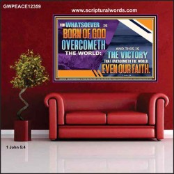 WHATSOEVER IS BORN OF GOD OVERCOMETH THE WORLD  Ultimate Inspirational Wall Art Picture  GWPEACE12359  "14X12"