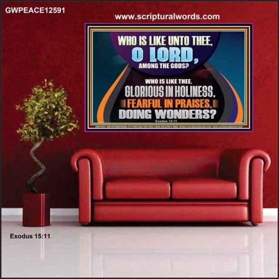 AMONG THE GODS WHO IS LIKE THEE  Bible Verse Art Prints  GWPEACE12591  