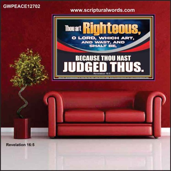 THOU ART RIGHTEOUS O LORD  Christian Poster Wall Art  GWPEACE12702  