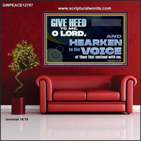 GIVE HEED TO ME O LORD  Scripture Poster Signs  GWPEACE12707  