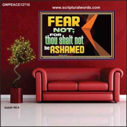 FEAR NOT FOR THOU SHALT NOT BE ASHAMED  Scriptural Poster Signs  GWPEACE12710  "14X12"