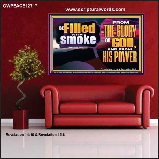 BE FILLED WITH SMOKE FROM THE GLORY OF GOD AND FROM HIS POWER  Christian Quote Poster  GWPEACE12717  