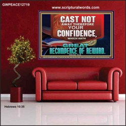 CONFIDENCE WHICH HATH GREAT RECOMPENCE OF REWARD  Bible Verse Poster  GWPEACE12719  "14X12"