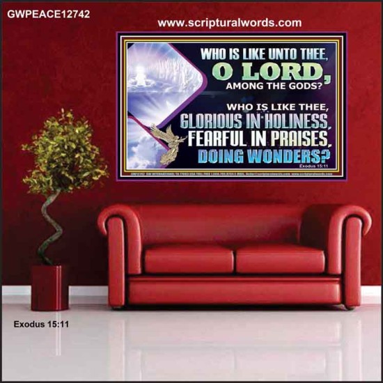 WHO IS LIKE THEE GLORIOUS IN HOLINESS  Scripture Art Poster  GWPEACE12742  