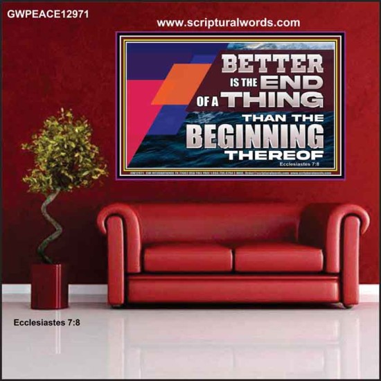 BETTER IS THE END OF A THING THAN THE BEGINNING THEREOF  Contemporary Christian Wall Art Poster  GWPEACE12971  