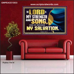 THE LORD IS MY STRENGTH AND SONG AND MY SALVATION  Righteous Living Christian Poster  GWPEACE13033  "14X12"