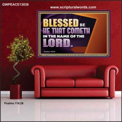 BLESSED BE HE THAT COMETH IN THE NAME OF THE LORD  Ultimate Inspirational Wall Art Poster  GWPEACE13038  "14X12"