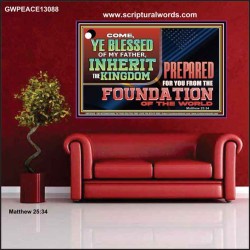 COME YE BLESSED OF MY FATHER INHERIT THE KINGDOM  Righteous Living Christian Poster  GWPEACE13088  "14X12"