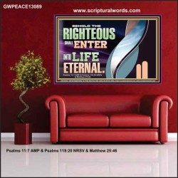 THE RIGHTEOUS SHALL ENTER INTO LIFE ETERNAL  Eternal Power Poster  GWPEACE13089  "14X12"
