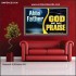 ABBA FATHER GOD OF MY PRAISE  Scripture Art Poster  GWPEACE13100  "14X12"