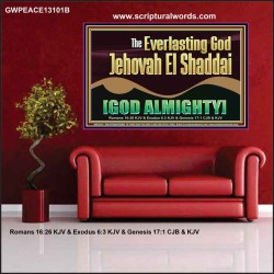 EVERLASTING GOD JEHOVAH EL SHADDAI GOD ALMIGHTY   Scripture Art Poster  GWPEACE13101B  "14X12"