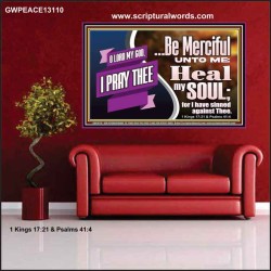 BE MERCIFUL UNTO ME HEAL MY SOUL FOR I HAVE SINNED AGAINST THEE  Scriptural Poster Poster  GWPEACE13110  "14X12"