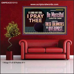 BE MERCIFUL UNTO ME UNTIL THESE CALAMITIES BE OVERPAST  Bible Verses Wall Art  GWPEACE13113  "14X12"