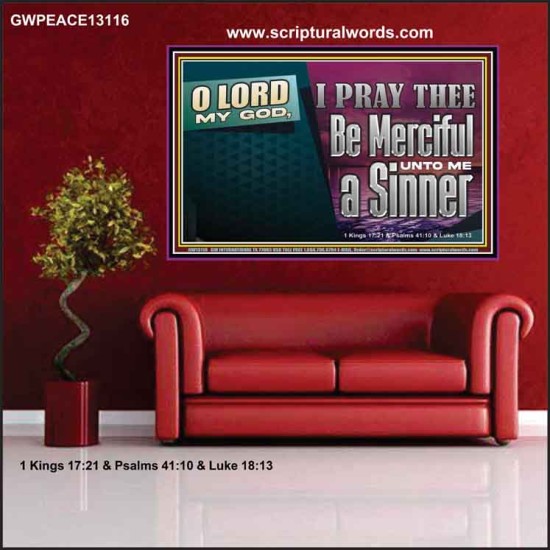 O LORD MY GOD BE MERCIFUL UNTO ME A SINNER  Religious Wall Art Poster  GWPEACE13116  