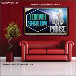JEHOVAH SHALOM GOD OF MY PRAISE  Christian Wall Art  GWPEACE13121  "14X12"