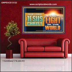 OUR LORD JESUS CHRIST THE LIGHT OF THE WORLD  Bible Verse Wall Art Poster  GWPEACE13122  "14X12"