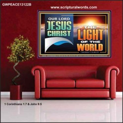 OUR LORD JESUS CHRIST THE LIGHT OF THE WORLD  Christian Wall Décor Poster  GWPEACE13122B  "14X12"