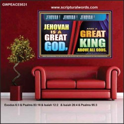 A GREAT KING ABOVE ALL GOD JEHOVAH  Unique Scriptural Poster  GWPEACE9531  "14X12"