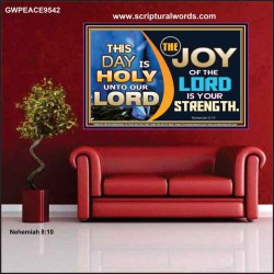 THIS DAY IS HOLY THE JOY OF THE LORD SHALL BE YOUR STRENGTH  Ultimate Power Poster  GWPEACE9542  "14X12"