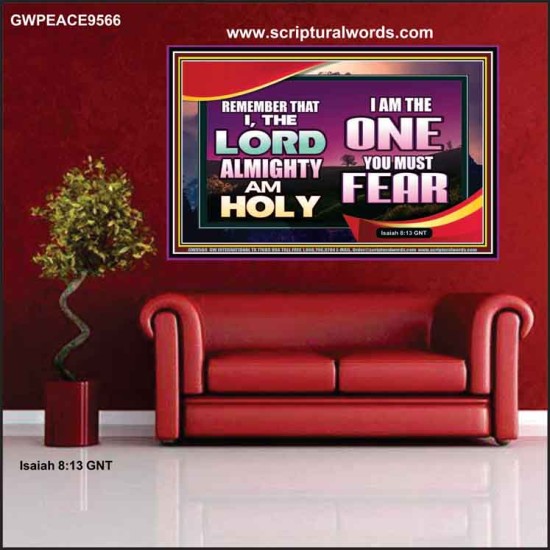 THE ONE YOU MUST FEAR IS LORD ALMIGHTY  Unique Power Bible Poster  GWPEACE9566  