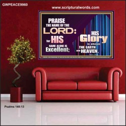 HIS GLORY ABOVE THE EARTH AND HEAVEN  Scripture Art Prints Poster  GWPEACE9960  "14X12"