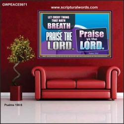 EVERY THING THAT HAS BREATH PRAISE THE LORD  Christian Wall Art  GWPEACE9971  "14X12"