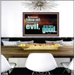 FOLLOW NOT WHICH IS EVIL  Custom Christian Artwork Poster  GWPEACE10309  "14X12"