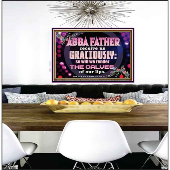 ABBA FATHER RECEIVE US GRACIOUSLY  Ultimate Inspirational Wall Art Poster  GWPEACE10362  