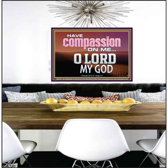 HAVE COMPASSION ON ME O LORD MY GOD  Ultimate Inspirational Wall Art Poster  GWPEACE10389  