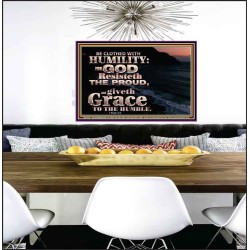 BE CLOTHED WITH HUMILITY FOR GOD RESISTETH THE PROUD  Scriptural Décor Poster  GWPEACE10441  "14X12"