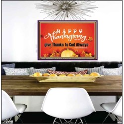 HAPPY THANKSGIVING GIVE THANKS TO GOD ALWAYS  Scripture Art Poster  GWPEACE10476  "14X12"