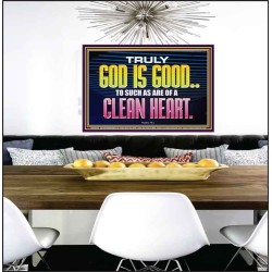 TRULY GOD IS GOOD TO THOSE WITH CLEAN HEART  Scriptural Poster Poster  GWPEACE10510  "14X12"